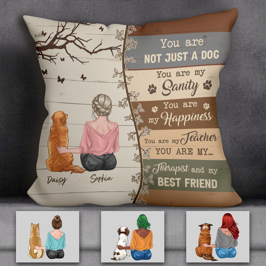 You Are Not Just A Dog You Are My Sanity Personalized Pillow P-NB1766